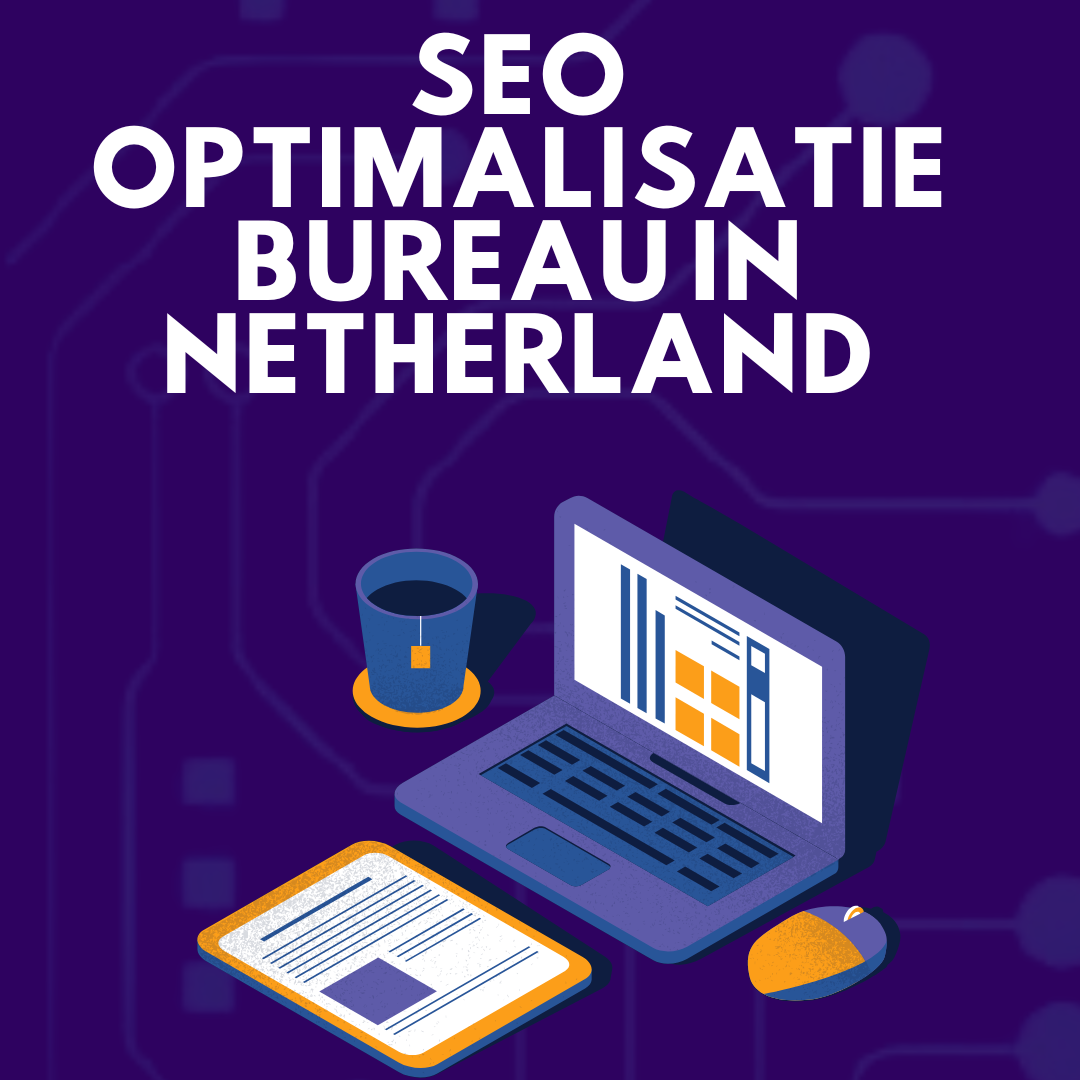 Seo optimalisatie bureau in Netherland