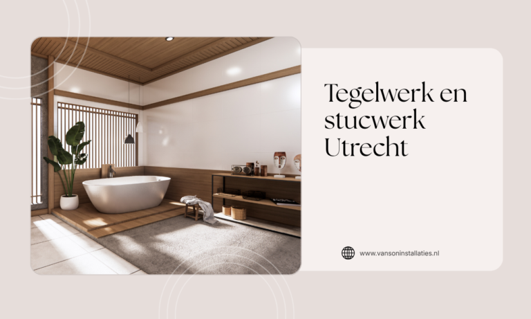 Tegelwerk en stucwerk Utrecht